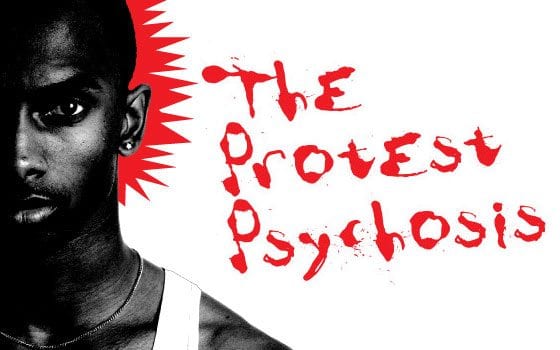 The Protest Psychosis The Protest Psychosis