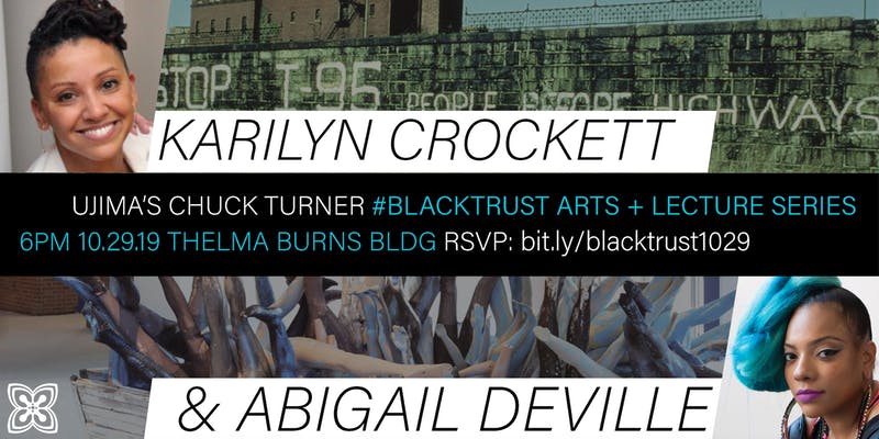 Black Trust Arts & Lecture w Karilyn Crockett & Abigail DeVille Black Trust Arts & Lecture w Karilyn Crockett & Abigail DeVille