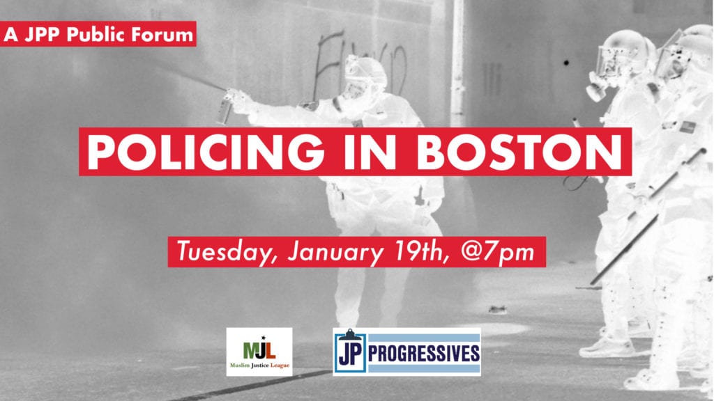 Policing in Boston: A Public Education Forum hosted by JP Progressives Policing in Boston: A Public Education Forum hosted by JP Progressives