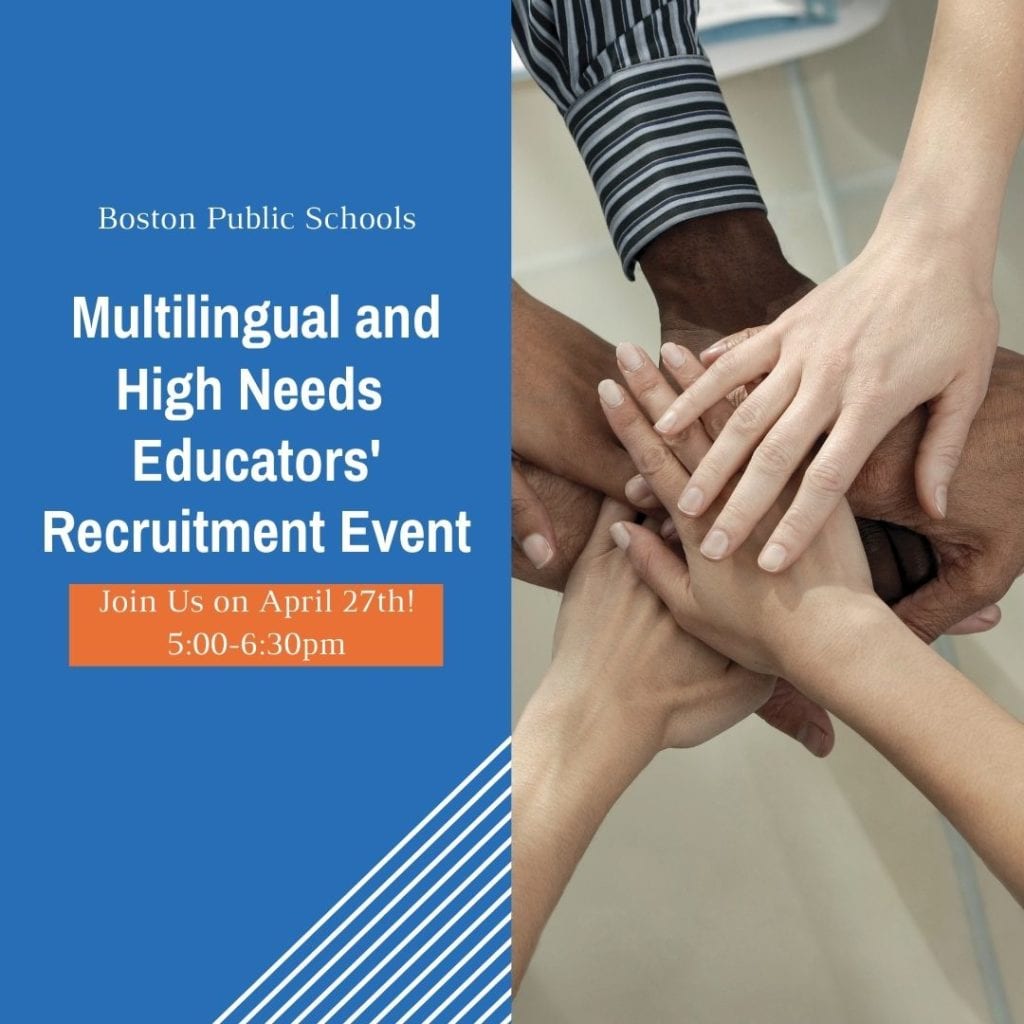 Boston Public Schools Multilingual & High Needs Recruitment Fair Boston Public Schools Multilingual & High Needs Recruitment Fair
