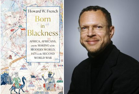 Virtual Book Talk: Born in Blackness: Africa, Africans, and the Making of the Modern World, 1471 to the Second World War Virtual Book Talk: Born in Blackness: Africa, Africans, and the Making of the Modern World, 1471 to the Second World War
